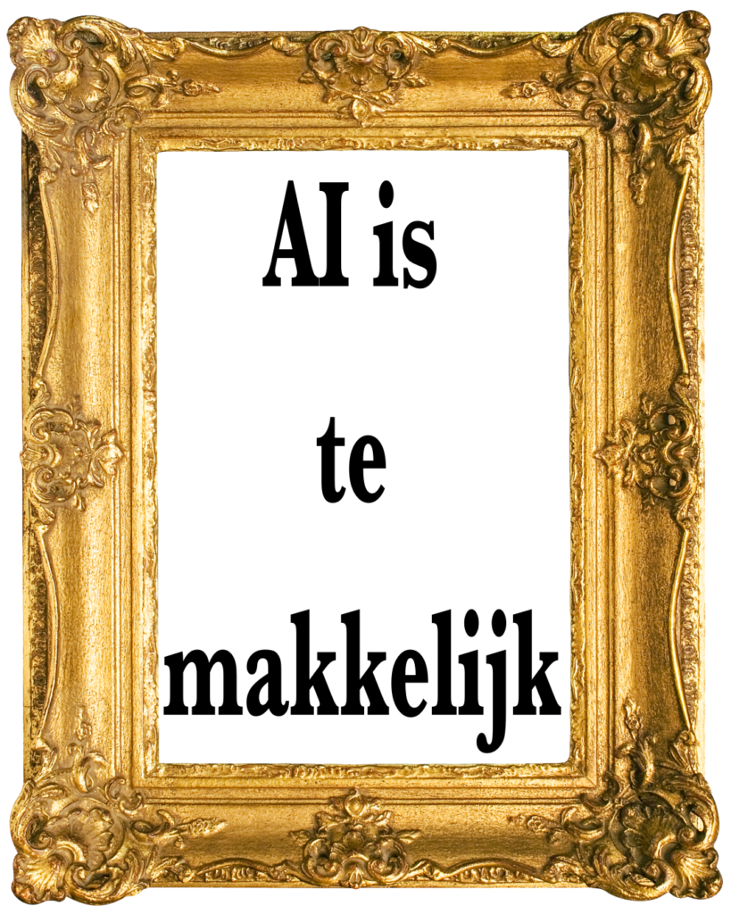 AI is te makkelijk